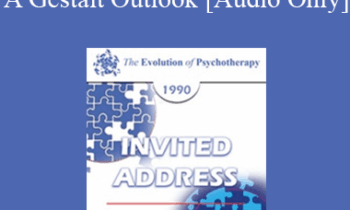 [Audio] EP90 Invited Address 10a - The Self in Action: A Gestalt Outlook - Erving Polster