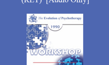 [Audio] EP90 Workshop 01 - Rational Emotive Therapy (RET) - Albert Ellis