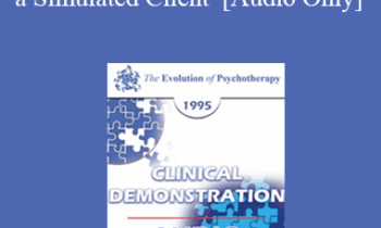 [Audio] EP95 Clinical Demonstration 15 - Reality Therapy with a Simulated Client - William Glasser