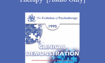[Audio] EP95 Clinical Demonstration 17 - Demonstration of Cognitive Therapy - Aaron Beck