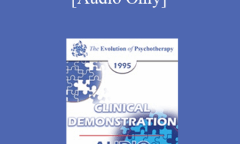 [Audio] EP95 Clinical Demonstration 18 - Focusing in Psychotherapy - Eugene Gendlin