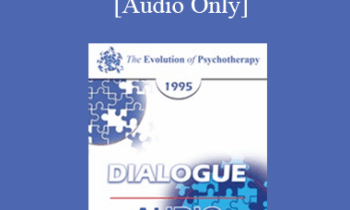 [Audio] EP95 Dialogue 04 - Current Controversies in Psychodynamic Therapy - Otto Kernberg