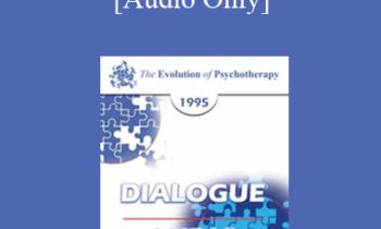 [Audio] EP95 Dialogue 10 - The Future of Therapy - Donald Meichenbaum