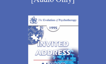 [Audio] EP95 Invited Address 02a - Bioenergetic Analysis: My Development as a Body-Mind Therapist - Alexander Lowen