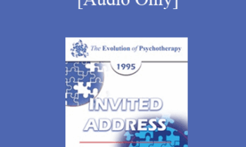 [Audio] EP95 Invited Address 05a - Cognitive Therapy: The Evolution of a System of Psychotherapy - Aaron Beck