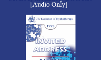 [Audio] EP95 Invited Address 06b - From Psychoanalytic to Behavioral Methods in Anxiety Disorders: A Continuing Evolution - Joseph Wolpe