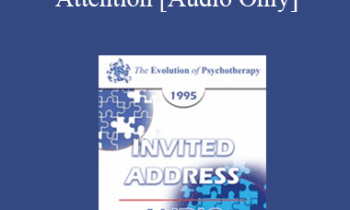 [Audio] EP95 Invited Address 11a - The Therapeutic Power of Attention: Theory and Techniques - Erving Polster