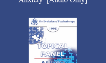 [Audio] EP95 Panel 03 - Treatment of Depression and Anxiety - Alexander Lowen