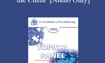 [Audio] EP95 Panel 14 - Role of the Therapist / Role of the Client - William Glasser