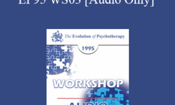 [Audio] EP95 WS03 - Anxiety Disorders: Their Efficient Elimination by Behavior Therapy - Joseph Wolpe
