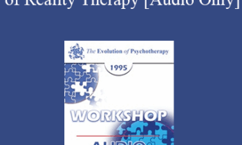 [Audio] EP95 WS07 - Control Theory in the Practice of Reality Therapy - William Glasser