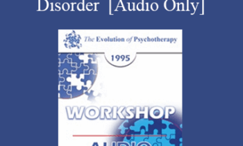 [Audio] EP95 WS12 - Cognitive-Behavioral Treatment of Post-Traumatic Stress Disorder - Donald Meichenbaum
