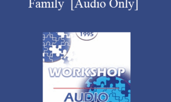 [Audio] EP95 WS13 - Working With A Client Raised in Chemically Dependent Family - Claudia Black