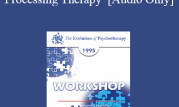 [Audio] EP95 WS31 - EMDR: Accelerated Information Processing Therapy - Francine Shapiro
