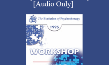 [Audio] EP95 Workshop 21 - The Personal Growth and Development of the Therapist - Jeffrey K. Zeig