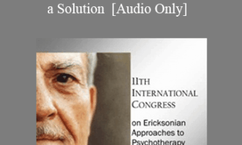 [Audio] IC11 Clinical Demonstration 09 - Helping a Client Explore Their Metaphor for Their Problem to Discover a Solution - Steve Andreas