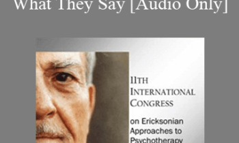 [Audio] IC11 Clinical Demonstration 12 - Conversational Hypnosis for Hearing and Expanding What They Say - Betty Alice Erickson