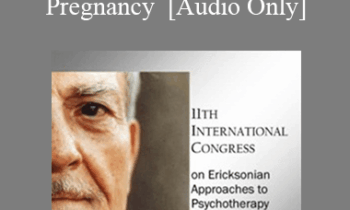 [Audio] IC11 Short Course 36 - Ericksonian Psychotherapy for Women Experiencing Unplanned Pregnancy - Maria Escalante de Smith