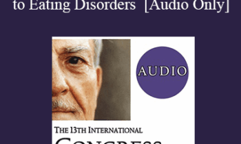 [Audio] IC19 Workshop 36 - "Normal Weight: More or Less?" An Ericksonian Treatment Approach to Eating Disorders - Albina Tamalonis