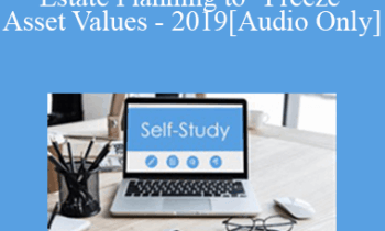 [Audio] The Missouribar - Planning for the Freeze: Trust & Estate Planning to "Freeze" Asset Values - 2019