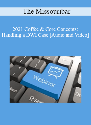 The Missouribar - 2021 Coffee & Core Concepts: Handling a DWI Case - WSO.lib The Missouribar - 2021 Coffee & Core Concepts: Handling a DWI Case