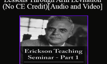 [Audio and Video] A Teaching Seminar with Milton Erickson Part 2 - Lessons Through Arm Levitation (No CE Credit)