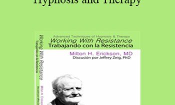 [Audio and Video] Advanced Techniques of Hypnosis and Therapy: Trabajando con la Resistencia