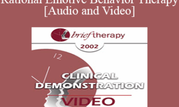 [Audio and Video] BT02 Clinical Demonstration 08 - Rational Emotive Behavior Therapy - Albert Ellis