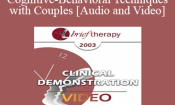[Audio and Video] BT03 Clinical Demonstration 04 - Cognitive-Behavioral Techniques with Couples - Frank Dattilio