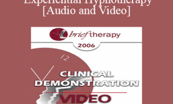 [Audio and Video] BT06 Clinical Demonstration 01 - Experiential Hypnotherapy - Jeffrey Zeig