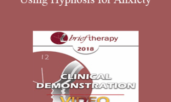 BT18 Clinical Demonstration 05 - Using Hypnosis for Anxiety: Opportunities for Seeing Action Over Avoidance - Lynn Lyons