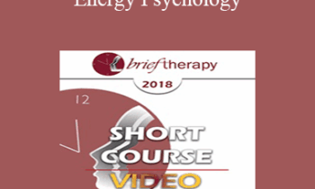 BT18 Short Course 31 - Energy Psychology: A Brief Therapy to Treat Trauma - Robert Schwarz