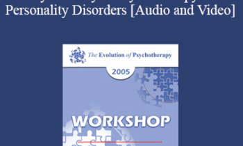 EP05 Workshop 02 - Psychoanalytic Psychotherapy of Personality Disorders - James Masterson