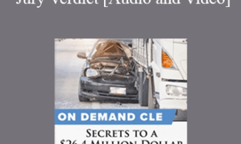 Trial Guides - Secrets to a $26.4 million Dollar Jury Verdict: Seven Tips to Make Your Next Case a Winner