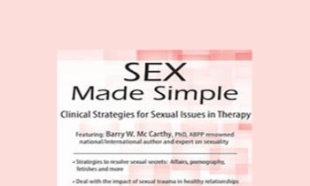 Barry W McCarthy - Sex Made Simple: Clinical Strategies for Sexual Issues in Therapy