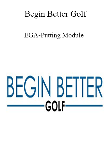 Begin Better Golf - EGA-Putting Module - WSO.lib Begin Better Golf - EGA-Putting Module