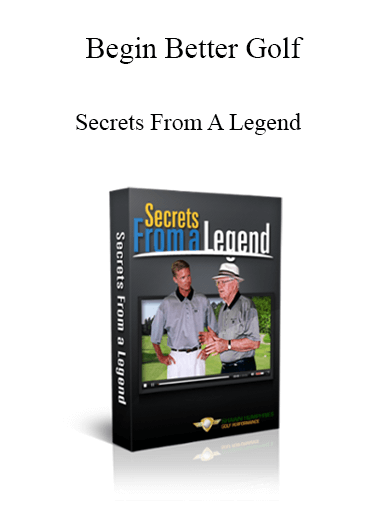 Begin Better Golf - Secrets From A Legend - WSO.lib Begin Better Golf - Secrets From A Legend