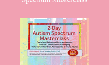 Cara Marker Daily - 2-Day Autism Spectrum Masterclass: Social and Behavioral Interventions to Reduce Complex and Challenging Behaviors in Children
