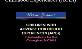 Carol Westby - Children with Adverse Childhood Experiences (ACEs): Interventions for the Caregiver & Child