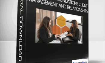 Consulting Foundations Client Management and Relationships
