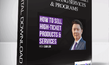 Dan Lok - How To Sell High-Ticket Consulting Services & Programs