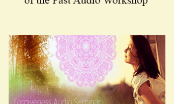 Deborah King - Forgiveness: Letting Go of the Past Audio Workshop