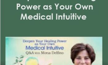 Deepen Your Healing Power as Your Own Medical Intuitive With Mona Delfino