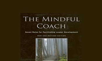 Doug Silsbee - The Mindful Coach: Seven Roles for Facilitating Leader Development