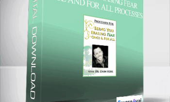 Dr. Dain Heer - Being You. Erasing Fear Once and For All Processes
