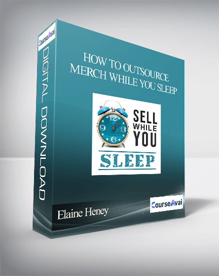 Elaine Heney - How to outsource - Merch while you sleep - WSO.lib Elaine Heney - How to outsource - Merch while you sleep