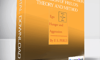 Frederick S. Perls – Ego. Hunger and Aggression. A Revision of Freud’s Theory and Method