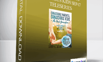 Gary M. Douglas - Conscious Parents Conscious Kids Sep-17 Teleseries