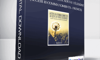 Gary M. Douglas & Dr. Dain Heer - 10 Commandements d'Access Les 10 clés vers ta liberté août-11 Télésérie (Access 10 Commandments - French)