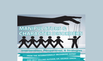 George Simon - Manipulators & Character Disorders: Interventions